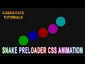 SNAKE PRE-LOADER ANIMATION CSS HTML