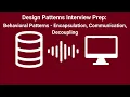 Design Patterns Tech Interview Prep - Behavioral Patterns System Decoupling