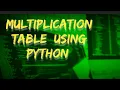 multiplication table of a variable using python multiply python programming