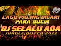 Download Lagu PALING DICARI PARA BUCIN!! DJ SELALU ADA | JUNGLE DUTCH TERBARU 2022 [ Veve Amoy ]