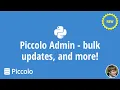 Piccolo Admin - bulk updates and more