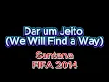 Santana - Dar Um Jeito (We Will Find A Way) - FIFA 2014 - Lyric Video