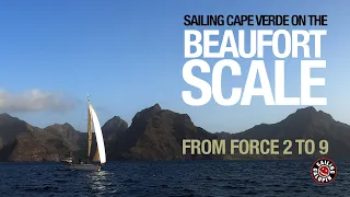 Sailing Cape Verde On Beaufort Scale | Force 2 to Force 9 | Sailing Galopin | Season 5 | Episode 42