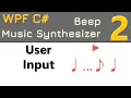 2 User Input Beep music synthesizer WPF C