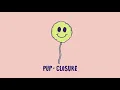 PUP - Closure