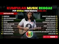 Reggae Kompilasi Pop 2000an | Nostalgia SMA Bikin drama cinta remaja berasa series | Vol. 30