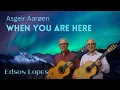 Download Lagu When you are here by Asgeir Aarøen, performed by Edson Lopes