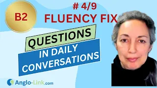 ENGLISH FLUENCY FIX | Questions in Daily Conversations | B2 English course #4/9