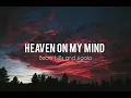 Becky hill and sigala ~ Heaven on my mind (lyrics)
