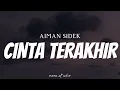 AIMAN SIDEK - Cinta Terakhir ( Lyrics )