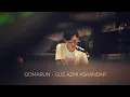 Download Lagu Qomarun - Gus Azmi Askandar Voice 2020