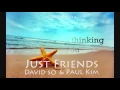 Download Lagu Just Friends Lyrics - David So \u0026 Paul Kim Cover