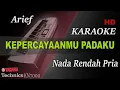 Download Lagu ARIEF - KEPERCAYAANMU PADAKU || KARAOKE NADA RENDAH PRIA