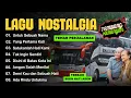 Download Lagu LAGU NOSTALGIA TEMBANG KENANGAN TERBAIK - TEMAN PERJALANAN | LAGU NOSTALGIA PALING DICARI