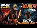 What If Naruto Was Betrayed by His Family and Abandoned Konoha Part 1