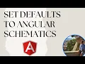 Angular - How to set defaults to angular schematics