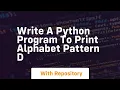 write a python program to print alphabet pattern d