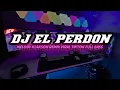 DJ EL PERDON X MELODY KLAKSON REMIX VIRAL TIKTOK FULL BASS TERBARU || DJ TERBARU VIRAL TIKTOK