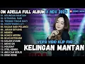 Download Lagu OM ADELLA X NDX FULL ALBUM TERBARU 2025 | KELINGAN MANTAN, DITINGGAL RABI, TRESNO TEKAN MATI