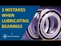 Avoid These 3 Common Mistakes When Lubricating Bearings