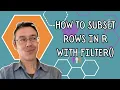 How to subset rows in R with filter