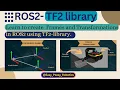 ROS2 Tutorial Understand Static and Dynamic Transforms Creating Custom Frames using TF2-library