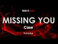 Missing You - Case karaoke