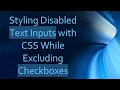 Styling Disabled Text Inputs with CSS While Excluding Checkboxes