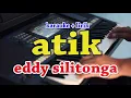 Download Lagu ATIK [KARAOKE] EDDY SILITONGA