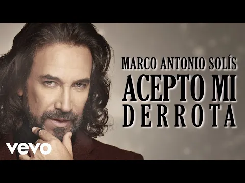 Download MP3 Marco Antonio Solís - Acepto Mi Derrota (Lyric Video)