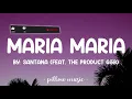 Maria Maria - Santana (Feat. The Product G&B) (Lyrics) 🎵