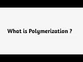 What is Polymerization