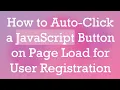 How to Auto-Click a JavaScript Button on Page Load for User Registration
