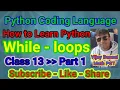 Lecture 13 How to Learn Python While Loops in Python Class Part1 Python Coding Language Meraki