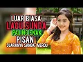Download Lagu LUAR BIASA LAGU SUNDA PALING ENAK PISAN,SUARANYA SANGAT MERDU .