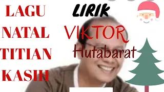 Download Lagu Natal Viktor Hutabarat Titian Kasih LIRIK 🎶🎶 MP3