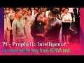 PI - Prophetic Intelligence He came all the way from KENYA and