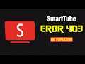 Smart Tube 403 Error Update How do I do it
