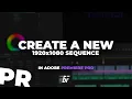 How To Create A 1920x1080 Sequence In Adobe Premiere Pro