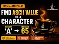 Character to ASCII Value in Java Easy Trick Java Session 32-By Srinath Sivaramakrishnan