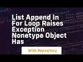 list append in for loop raises exception nonetype object has