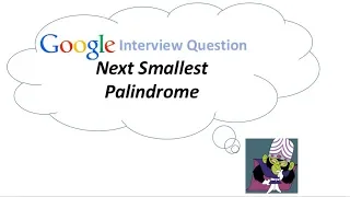Coding Interview Question Next Smallest Palindrome Logicmojo com