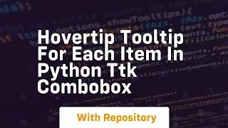 Hovertip Tooltip for each item in Python ttk combobox