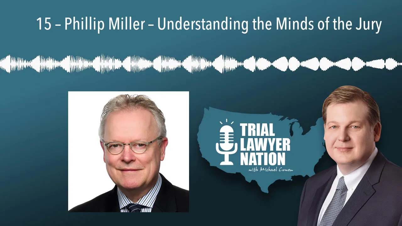 15 – Phillip Miller – Understanding the Minds of the Jury