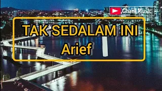 lirik tak sedalam ini arief