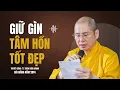 Download Lagu Giữ Gìn Tâm Hồn Tốt Đẹp | Thuyết giảng: TT. Thích Chân Quang