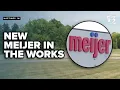 A new Meijer in West Michigan is one step closer to development