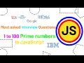 Most Asked Interview Questions 1 to 100 Prime number in JavaScript