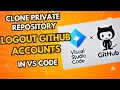 Clone a Private GitHub Repo Switch Accounts in VS Code Logout Manage Multiple GitHub Accounts