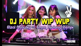 Download DJ party wip wup - (Eman Djolong \u0026 Rizal Nharcky Remix) partyTerbaru 2..... MP3